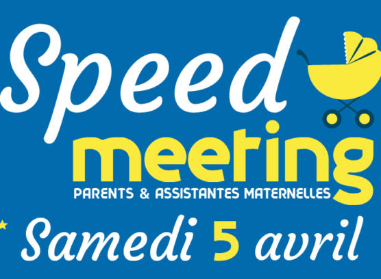 Speed Meeting - Parents et assistantes maternelles